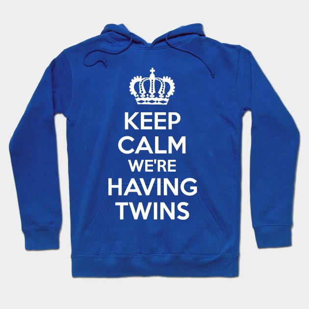 Keep Calm We're Having Twins Hoodie by coffeeandwinedesigns